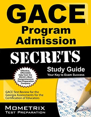 [d372a] *R.e.a.d* GACE Program Admission Secrets Study Guide: GACE Test Review for the Georgia Assessments for the Certification of Educators - GACE Exam Secrets Test Prep Team #e.P.u.b#