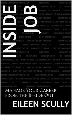 [620db] *Download~ Inside Job: Manage Your Career from the Inside Out - Eileen Scully #ePub#