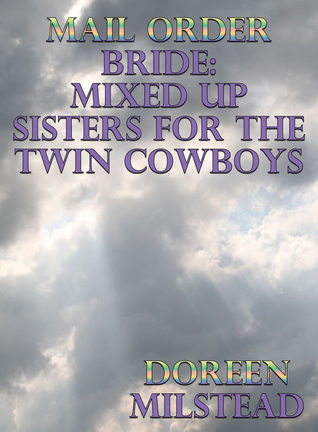 [0c0b7] ~Read~ Mail Order Bride: Mixed Up Sisters For The Twin Cowboys - Doreen Milstead ^PDF#
