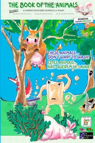 [b91f9] !Full% #Download* The Book of The Animals - Episode 1 (Bilingual English-Portuguese): These Animals Don't Want to Wash! - J.N. Paquet !ePub!