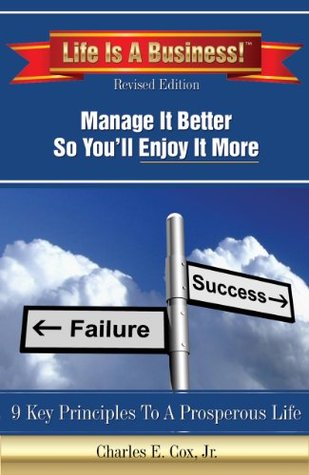 [bc4dc] %Read@ ~Online* Life Is A Business!: Manage It Better So You'll Enjoy It More - Charles E. Cox Jr. #ePub#