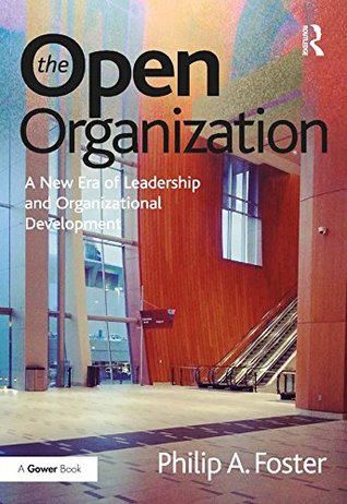 [151be] *R.e.a.d~ ^O.n.l.i.n.e* The Open Organization: A New Era of Leadership and Organizational Development - Philip A. Foster @PDF*