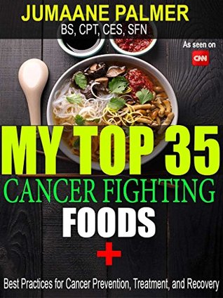 [9ddf0] *Full% *Download^ My Top 35 Cancer Fighting Foods: Best Practices for Cancer Prevention, Treatment, and Recovery - Jumaane Palmer *P.D.F*