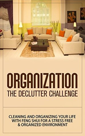 [f0fd8] #Read^ *Online* Organization: The Declutter Challenge - Cleaning And Organizing Your Life With Feng Shui For A Stress Free & Organized Environment (organization, organizational  organization for beginners, organize) - Storm Wayne *e.P.u.b#