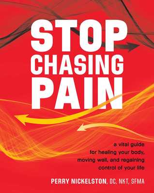 [86790] #Full^ #Download^ Stop Chasing Pain: A Vital Guide for Healing Your Body, Moving Well, and Regaining Control of Your Life - Perry Nickelston ^e.P.u.b!