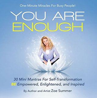 [7368f] ~R.e.a.d% You Are Enough: Thirty Mini Mantras for Self-Transformation Be Empowered, Enlightened, and Inspired - Zoe Summer %P.D.F@