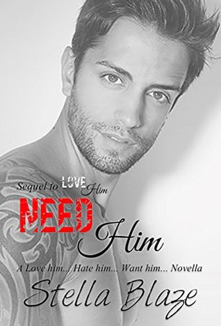 [89b77] ~Download* Need Him: A Love Him, Hate Him, Want Him Novella - Stella Blaze %P.D.F@
