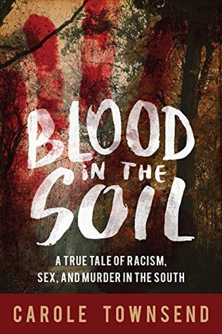 [34f7c] ~Read# Blood in the Soil: A True Tale of Racism, Sex, and Murder in the South - Carole Townsend %e.P.u.b!