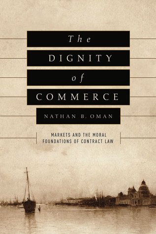 d8be3] @D.o.w.n.l.o.a.d% The Dignity of Commerce: Markets and the Moral Foundations of Contract Law - Nathan B. Oman %e.P.u.b~
