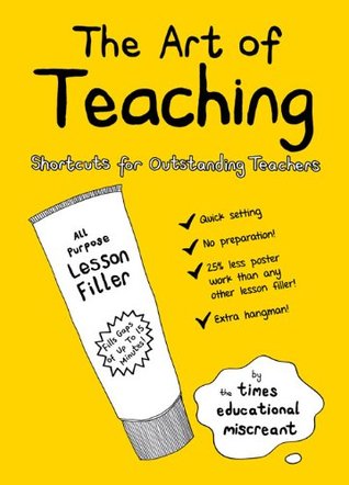 [684e5] ^Read^ The Art of Teaching: Shortcuts for Outstanding Teachers - The Times Educational Miscreant %P.D.F~