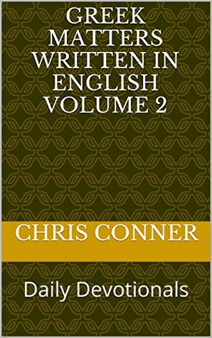 [c2eb8] *Full* ~Download^ Greek Matters Written in English Volume 2: Daily Devotionals - Chris Conner %ePub#