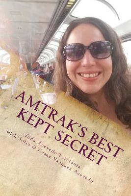 [9cd0d] ^Download* Amtrak's Best Kept Secret: : A Guide to Traveling the U.S.A. with a Rail Pass - Elda Acevedo Estefania @ePub!
