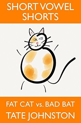 [cd88d] *R.e.a.d@ Fat Cat vs. Bad Bat: A Fun Phonics Story Starring Short Vowel A (Short Vowel Shorts Book 3) - Tate Johnston *P.D.F#