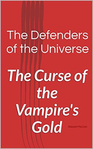 [c24dd] @R.e.a.d% #O.n.l.i.n.e^ The Defenders of the Universe: The Curse of the Vampire's Gold - Stewart McCoin @PDF%