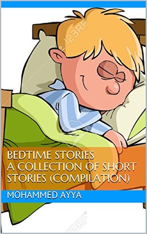 [1980f] #Full^ %Download~ Bedtime stories for Kids A Collection of Short stories ( Compilation 1,2,3 ) - Mohammed Ayya ^PDF*
