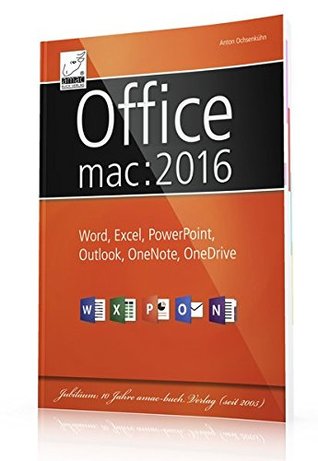[2597b] !R.e.a.d! *O.n.l.i.n.e% Office mac:2016: Word, Excel, PowerPoint, Outlook, OneNote, OneDrive - Anton Ochsenkühn ^ePub!