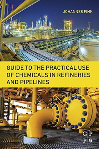 [ab861] %R.e.a.d^ Guide to the Practical Use of Chemicals in Refineries and Pipelines - Johannes Fink !ePub#