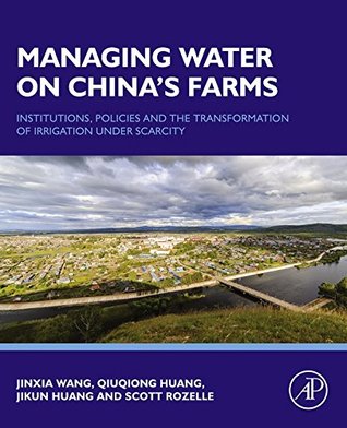 [31ccc] #Download* Managing Water on China's Farms: Institutions, Policies and the Transformation of Irrigation under Scarcity - Jinxia Wang ~ePub#
