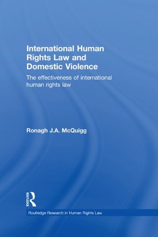 [97d9e] #F.u.l.l.# ~D.o.w.n.l.o.a.d* International Human Rights Law and Domestic Violence: The Effectiveness of International Human Rights Law (Routledge Research in Human Rights Law) - Ronagh J.A. McQuigg ^ePub^