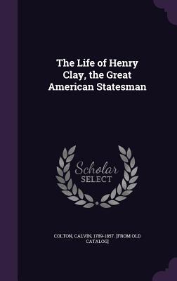 [f9e61] !Download% The Life of Henry Clay, the Great American Statesman - Calvin Colton %e.P.u.b!
