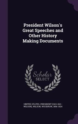 [50262] !F.u.l.l.# ^D.o.w.n.l.o.a.d^ President Wilson's Great Speeches and Other History Making Documents - Woodrow Wilson *PDF@