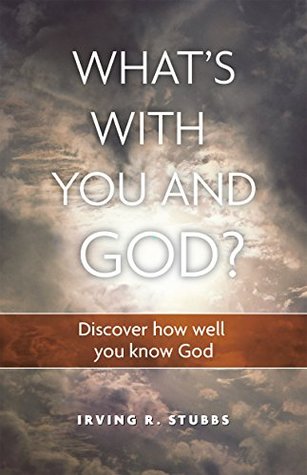 [33867] %Full^ *Download~ What's with you and GOD?: Discover how well you know God - Irving Stubbs %PDF%