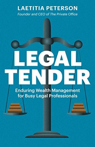 [22b72] ~R.e.a.d% Legal Tender: Enduring Wealth Management for Busy Legal Professionals - Laetitia Peterson !e.P.u.b~