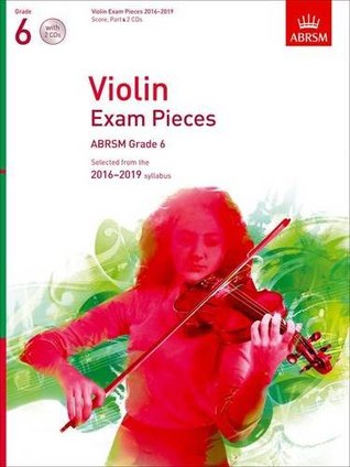 [d6477] *Download# Violin Exam Pieces 2016-2019, ABRSM Grade 6, Score, Part & 2 CDs: Selected from the 2016-2019 syllabus (ABRSM Exam Pieces) - Various !P.D.F@