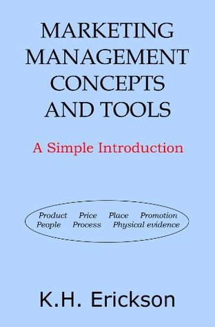 [304ce] #R.e.a.d~ !O.n.l.i.n.e# Marketing Management Concepts and Tools: A Simple Introduction (Simple Introductions) - K.H. Erickson *ePub@