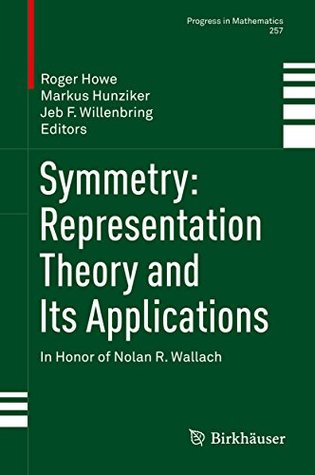 [d4f8d] ^Read@ ^Online* Symmetry: Representation Theory and Its Applications: In Honor of Nolan R. Wallach (Progress in Mathematics) - Roger E. Howe %e.P.u.b*