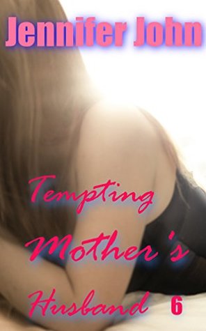 [5fe61] !R.e.a.d* ~O.n.l.i.n.e# Tempting Mother's Husband 6: A Femdom Erotic Romance - Jennifer John %PDF!