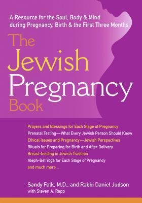 3910d] !D.o.w.n.l.o.a.d* The Jewish Pregnancy Book: A Resource for the Soul, Body & Mind During Pregnancy, Birth & the First Three Months - Sandy Falk @ePub#