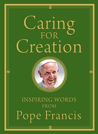 [2e776] *Read~ !Online# Caring for Creation: Inspiring Words from Pope Francis - Pope Francis ^PDF@
