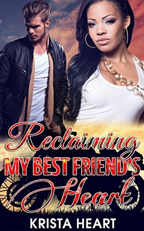 46b4e] ~D.o.w.n.l.o.a.d@ BIKER GANG ROMANCE: Reclaiming My Best Friend's Heart (Interracial Second Chance Bad Boy Romance) (Contemporary Alpha Male Suspense Romance) - Krista Heart @ePub*