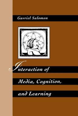 0f40b] @D.o.w.n.l.o.a.d# Interaction of Media, Cognition, and Learning: An Exploration of How Symbolic Forms Cultivate Mental Skills and Affect Knowledge Acquisition - Gavriel Salomon *P.D.F*