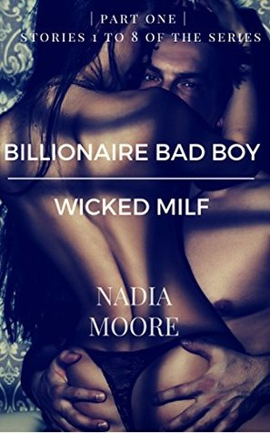[93778] #F.u.l.l.@ %D.o.w.n.l.o.a.d~ Billionaire Bad Boy/Wicked MILF: Parts 1 to 8 Of The Taboo Fantasy Erotica Series! - Nadia Moore ~e.P.u.b*