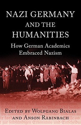 [3ab03] ~Read! Nazi Germany and the Humanities: How German Academics Embraced Nazism - Anson Rabinbach ^ePub^