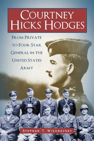 [1f719] %Read% Courtney Hicks Hodges: From Private to Four-Star General in the United States Army - Stephan T. Wishnevsky !P.D.F~