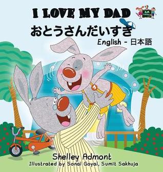 [877ad] @F.u.l.l.* !D.o.w.n.l.o.a.d* I Love My Dad: English Japanese Bilingual Edition - Shelley Admont %ePub*
