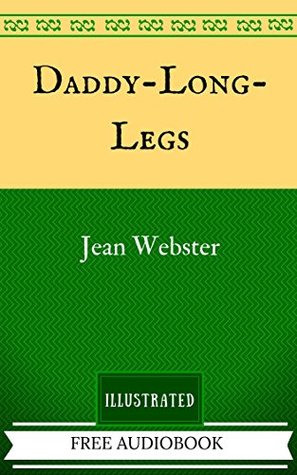 [735bd] %R.e.a.d~ Daddy-Long-Legs: The Original Classics - Illustrated - Jean Webster !e.P.u.b*