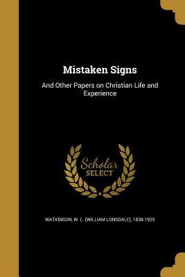 [f4bf5] #R.e.a.d@ ^O.n.l.i.n.e^ Mistaken Signs: And Other Papers on Christian Life and Experience - W L Watkinson ^PDF^