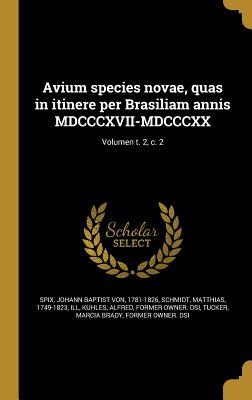 [a12f2] %F.u.l.l.# @D.o.w.n.l.o.a.d~ Avium Species Novae, Quas in Itinere Per Brasiliam Annis MDCCCXVII-MDCCCXX; Volumen T. 2, C. 2 - Johann Baptist Von Spix ^PDF%