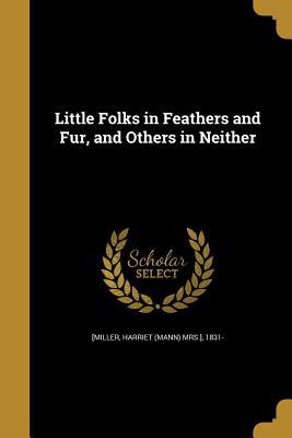 [6f5ac] @R.e.a.d# Little Folks in Feathers and Fur, and Others in Neither - Olive Thorne Miller ^PDF^