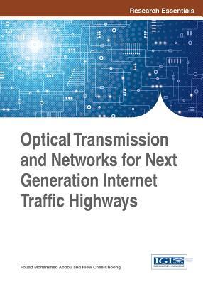 [8127d] #Full# ~Download* Optical Transmission and Networks for Next Generation Internet Traffic Highways - Fouad Mohammed Abbou @ePub*