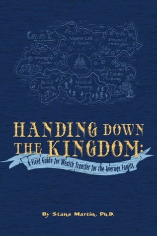 [14b3b] %Read% ^Online^ Handing Down the Kingdom: A Field Guide for Wealth Transfer for the Average Family - Stana Martin @e.P.u.b~