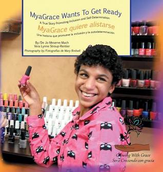 [66ccb] !Full# !Download# Myagrace Wants to Get Ready/Myagrace Quiere Alistarse: A True Story Promoting Inclusion and Self-Determination/Una Historia Real Que Promueve La Inclusion - Jo Meserve Mach #ePub*