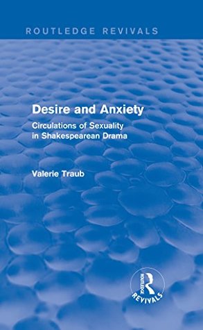 f888e] #D.o.w.n.l.o.a.d# Desire and Anxiety (Routledge Revivals): Circulations of Sexuality in Shakespearean Drama - Valerie Traub @ePub@