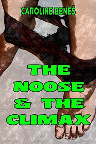 [eb272] ~R.e.a.d! ~O.n.l.i.n.e~ The Noose and the Climax [Erotica Punishment BDSM S&M Hanging Embarrassment Gallows Exposed] - Caroline Beneš @P.D.F~