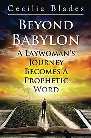 [6fb2b] !Download* Beyond Babylon: A Laywoman's Journey Becomes A Prophetic Word - Cecilia Blades @e.P.u.b*