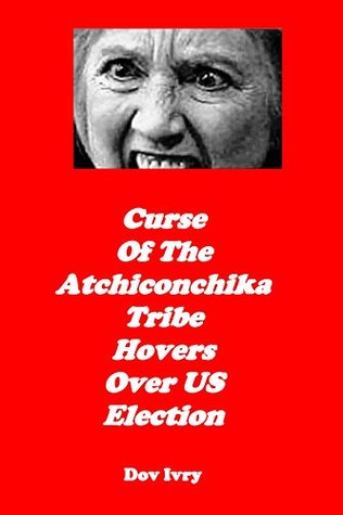 7fa2d] ^D.o.w.n.l.o.a.d# Curse Of The Atchiconchika Tribe Hovers Over US Election - Dov Ivry #P.D.F^